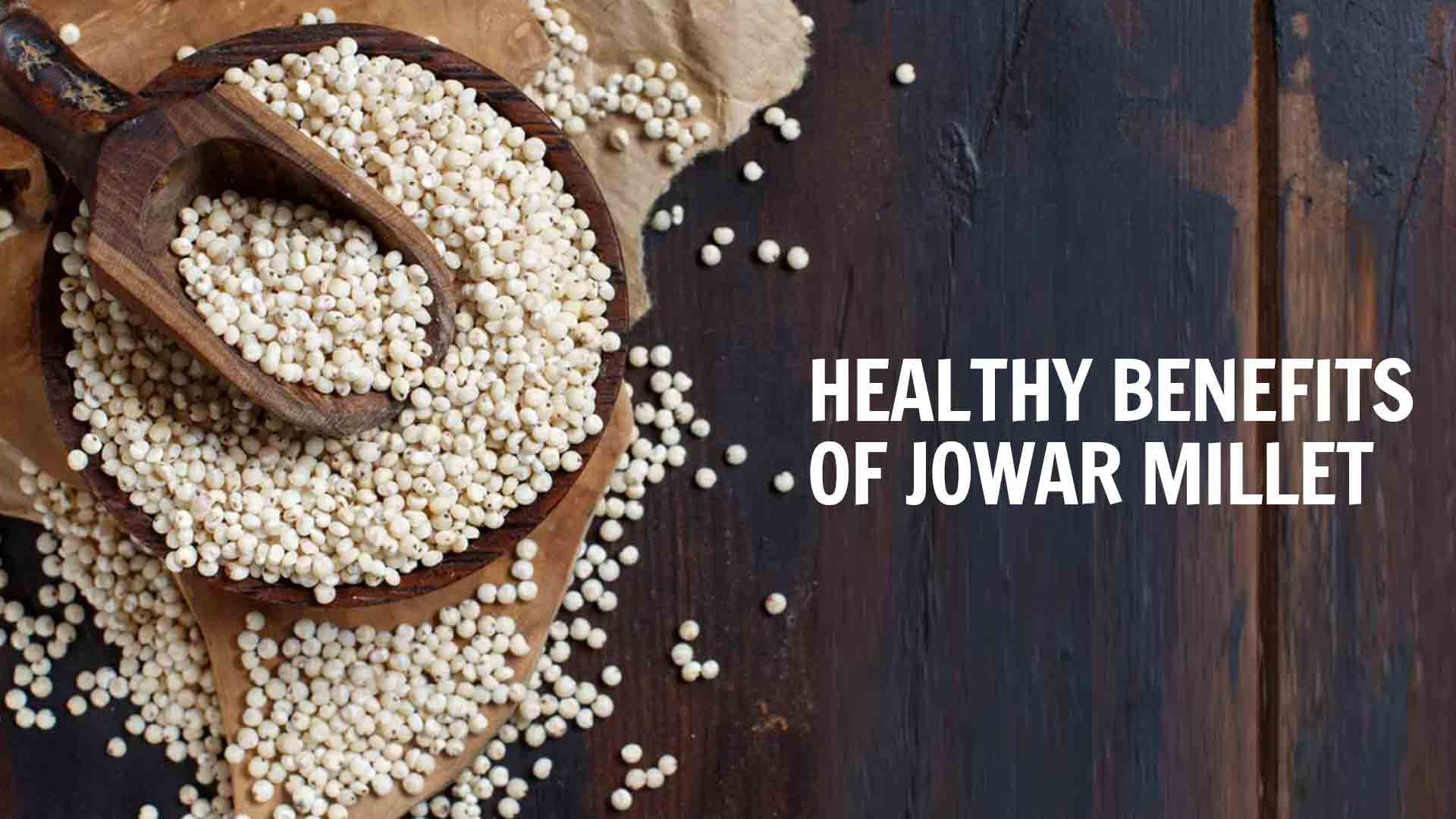Healthy Benefits Of Jowar Millet A Journey Towards Wellness Native