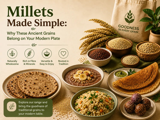 Millets Made Simple: Why These Ancient Grains Belong on Your Modern Plate