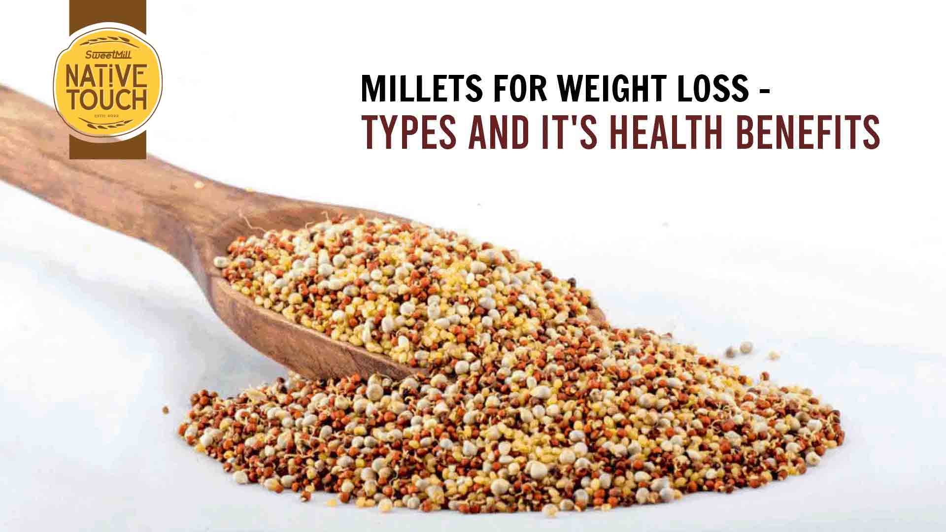 Millets for Weight Loss - Types and It's Health Benefits – Native Touch